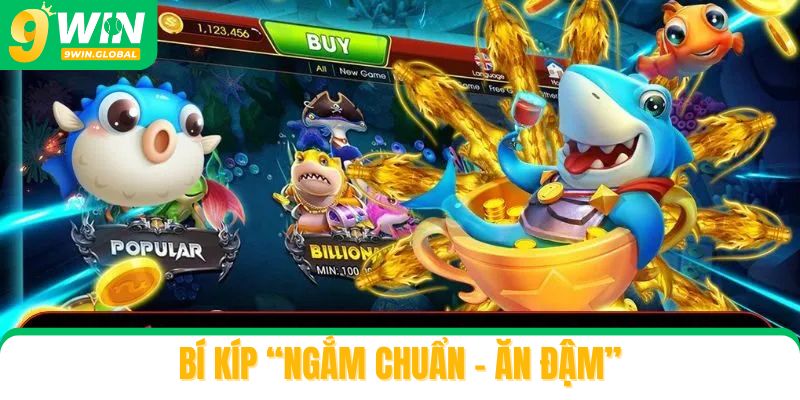 Bí kíp “ngắm chuẩn – ăn đậm”