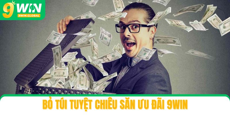 Bỏ túi tuyệt chiêu săn ưu đãi 9win để nhận quà như cao thủ