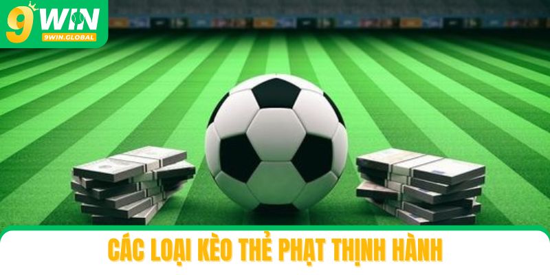 Các loại kèo thẻ phạt thịnh hành trong cá độ bóng đá