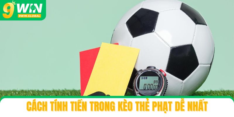 Cách tính tiền trong kèo thẻ phạt dễ nhất