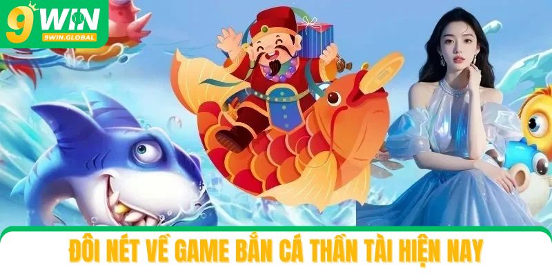 Đôi nét về game bắn cá thần tài hiện nay