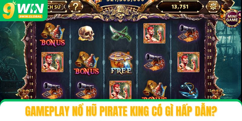 Gameplay Nổ hũ Pirate King có gì hấp dẫn?