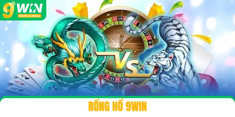 Rồng Hổ 9Win: Sảnh Đối Kháng Nhanh, Chơi Là Chỉ Có “Cuốn”