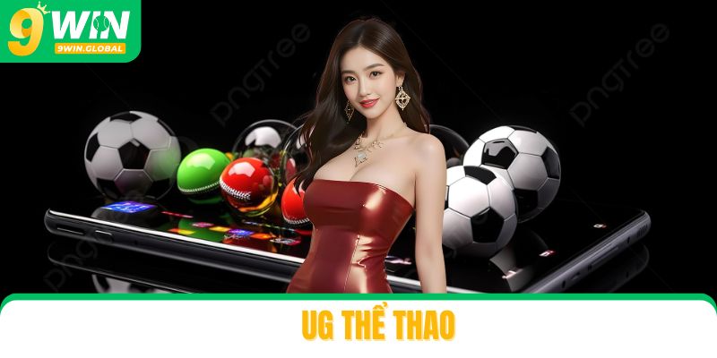 UG Thể Thao - Địa Chỉ Cá Cược Thể Thao Huyền Thoại Cho Bet Thủ